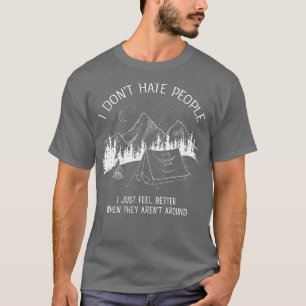 I Dont Hate People I love Camping design T-Shirt