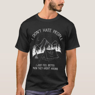 I Dont Hate People I love Camping design T-Shirt