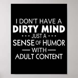 I Don't Have A Dirty Mind Just Adult Content Sense Poster