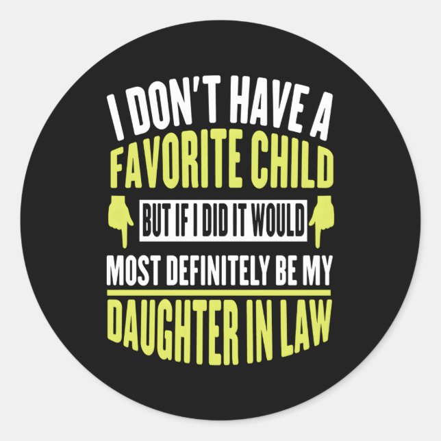I Don'T Have A Favorite Child But Daughter In Law Classic Round Sticker (Front)