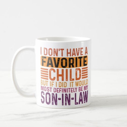 I Dont Have A Favorite Child But If I Did It Woul Coffee Mug