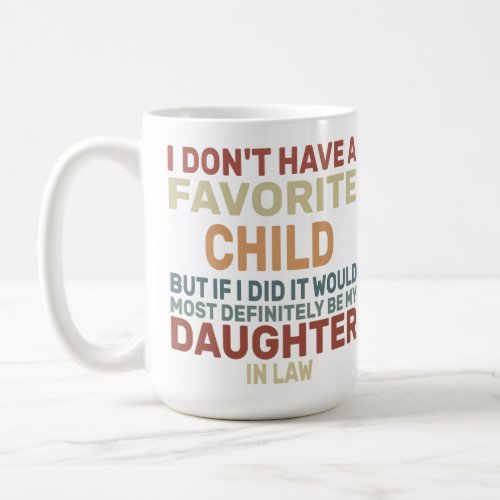 I Dont Have A Favorite Child But If I Did It Woul Coffee Mug