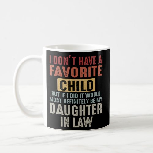 I DonT Have A Favorite Child But If I Did It Woul Coffee Mug