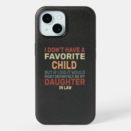 I Dont Have A Favorite Child But If I Did It Woul iPhone 15 Case