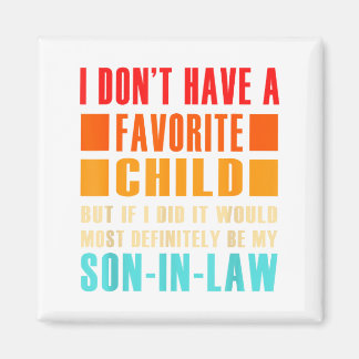 I Don't Have A Favorite Child But If I Did - Son I Magnet