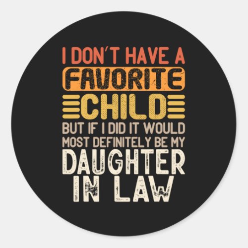 I DonT Have A Favorite Child Daughter In Law Classic Round Sticker