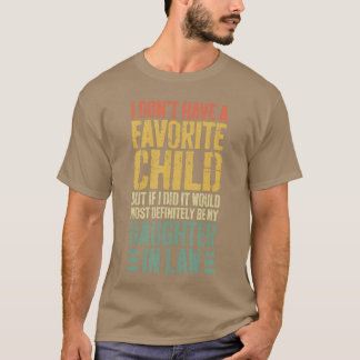 I Dont Have A Favorite Child Daughter In Law frien T-Shirt