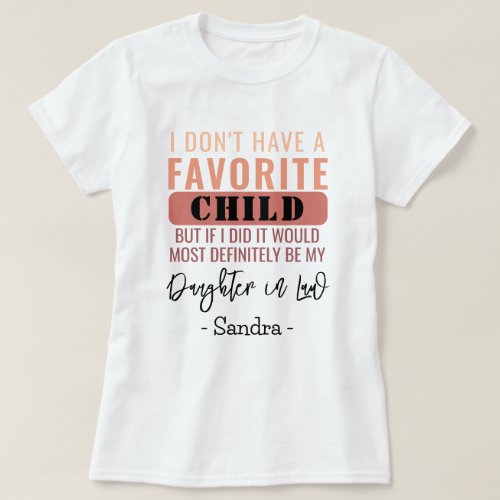 I Dont Have A Favorite Child Daughter In Law Gift T_Shirt