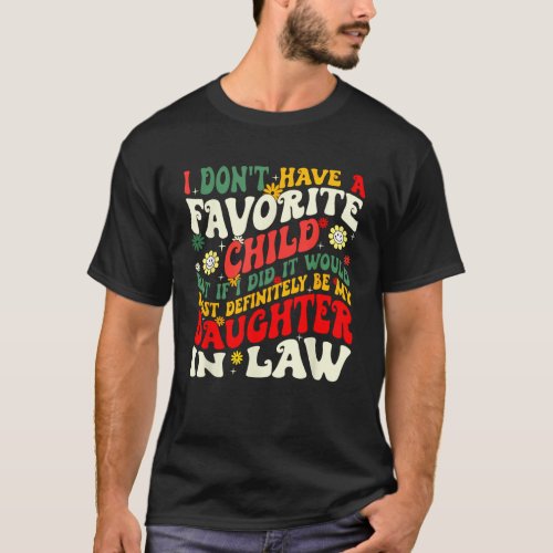 I Dont Have A Favorite Child Daughter In Law T_Shirt