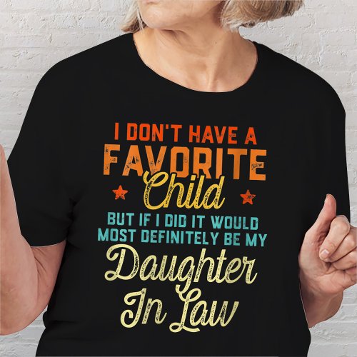 I Dont Have A Favorite Child Daughter In Law T_Shirt