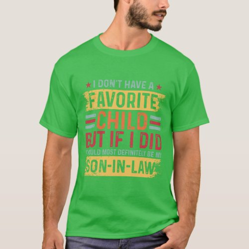 I Dont Have A Favorite Child Fathers Day Father In T_Shirt