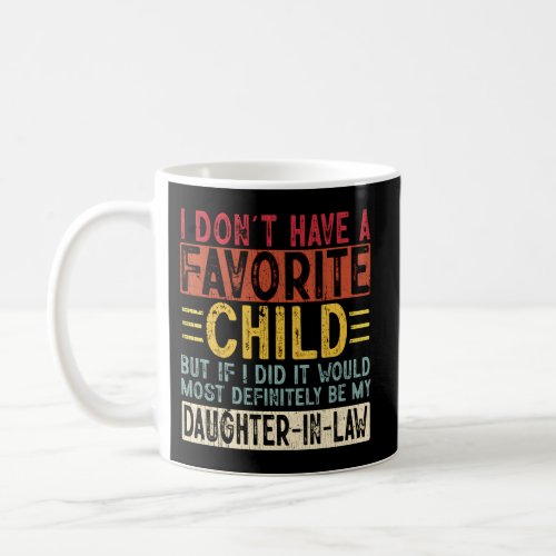 I DonT Have A Favorite Child _Lovely For Mother_I Coffee Mug