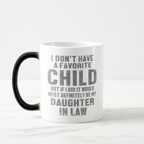 I Dont Have A Favorite Child My Daughter In Law Magic Mug