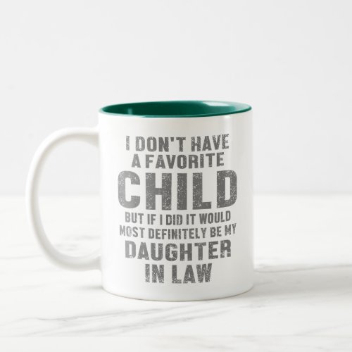 I Dont Have A Favorite Child My Daughter In Law Two_Tone Coffee Mug