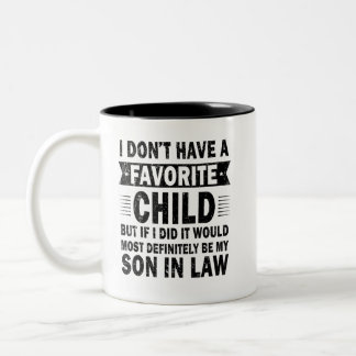 I Don't Have A Favorite Child Son In Law Funny Two-Tone Coffee Mug