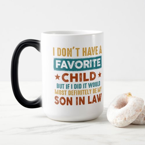 I Dont Have A Favorite Child Son In Law Magic Mug