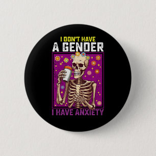 I Don't Have A Gender I Have Anxiety Non Binary Button