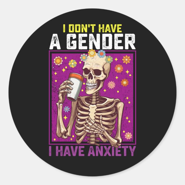 I Don't Have A Gender I Have Anxiety Non Binary Classic Round Sticker (Front)