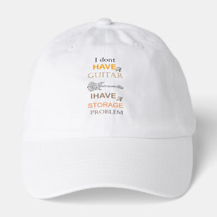 i dont have a guitar problem i have a storage hat