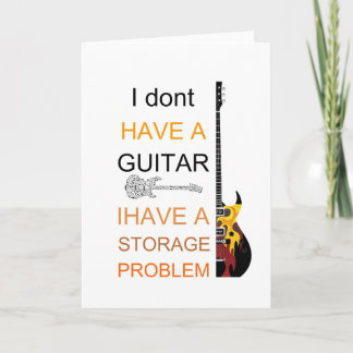 i dont have a guitar problem i have a storage prob card