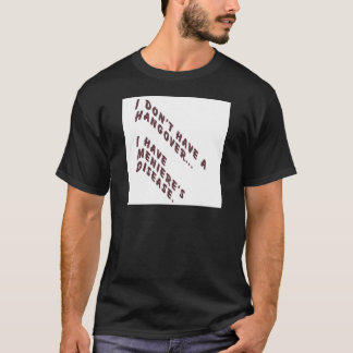 I don't have a hangover T-Shirt