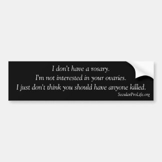 I don't have a rosary. bumper sticker