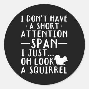 I Don'T Have A Short Attention Span I Just Look A Classic Round Sticker