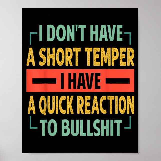 I Don't Have A Short Temper - Quick Reaction To Bu Poster (Front)