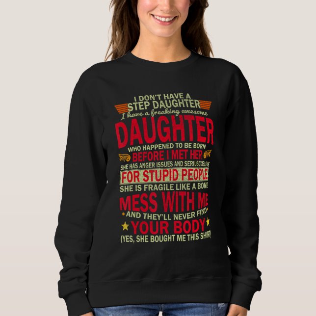 I Dont Have A Step Daughter I Have Awesome Daughte Sweatshirt (Front)
