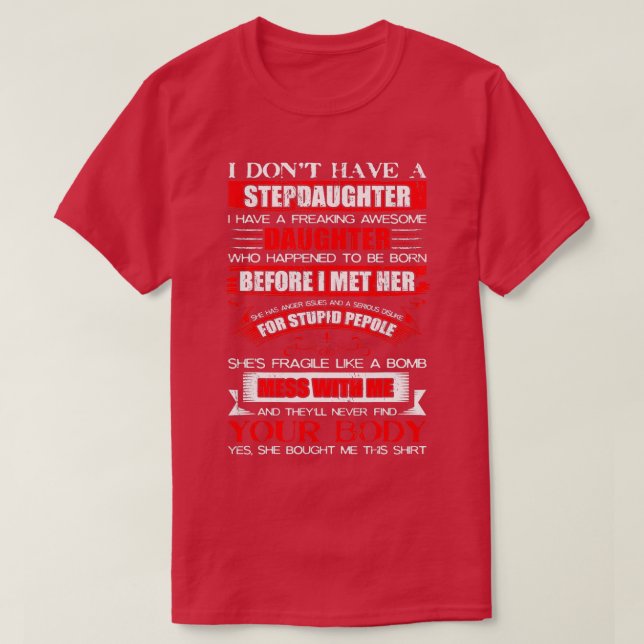 I Dont Have a Stepdaughter Funny Step Dad Gift Fro T-Shirt (Design Front)