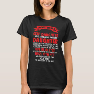 I Don't Have A StepDaughter I Have Freaking Father T-Shirt