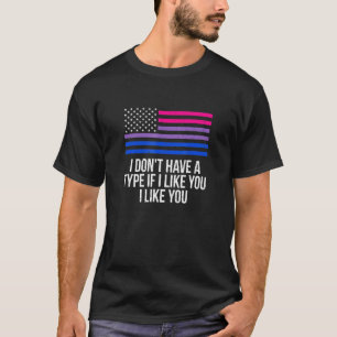 I Dont Have A Type Lgbtq Bisexual Pride Bi Pride L T-Shirt