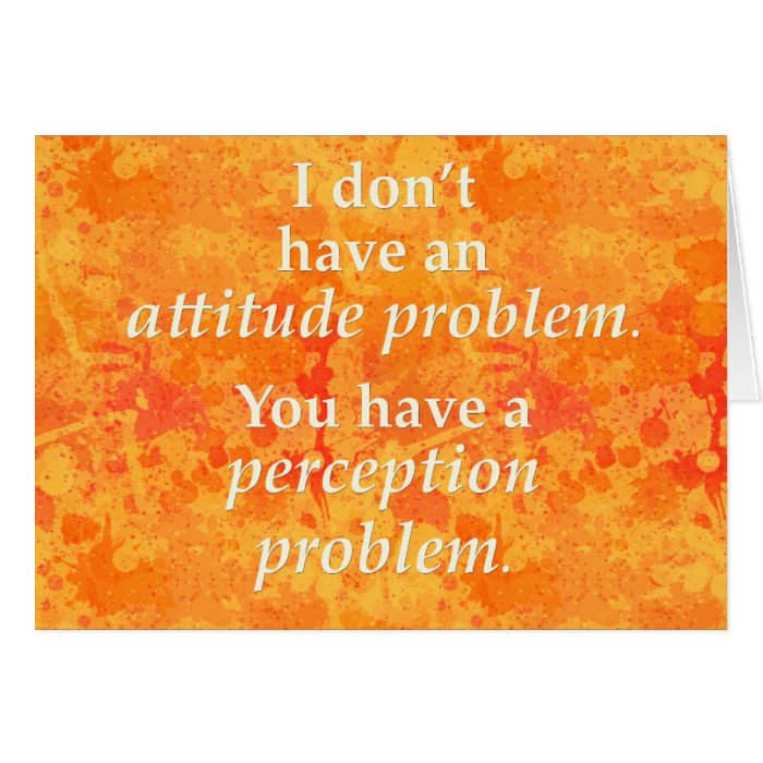 I don't have an attitude problem cards