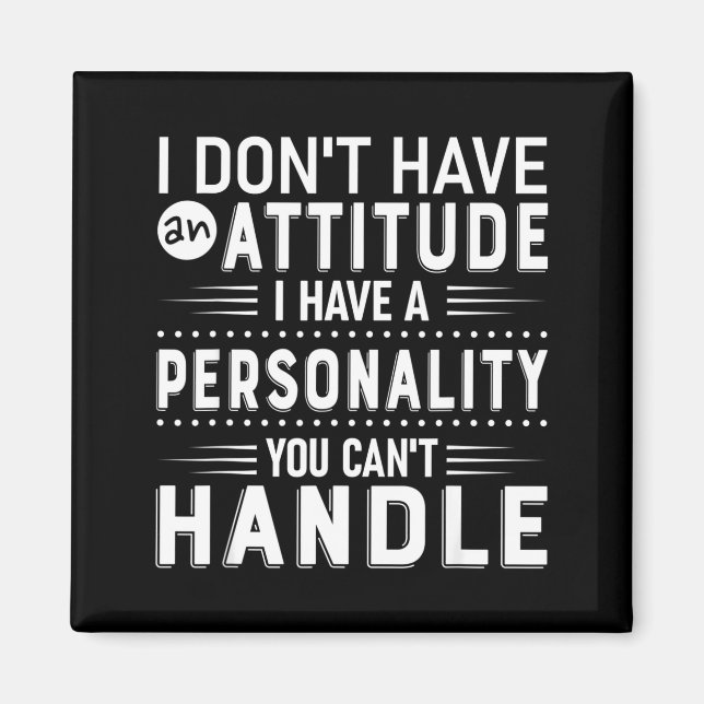 I Don't Have Attitude I've Got A Ity You Cant Hand Magnet (Front)