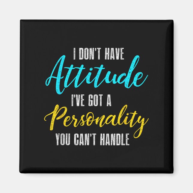 I Don't Have Attitude I've Got A Ity You Cant Hand Magnet (Front)