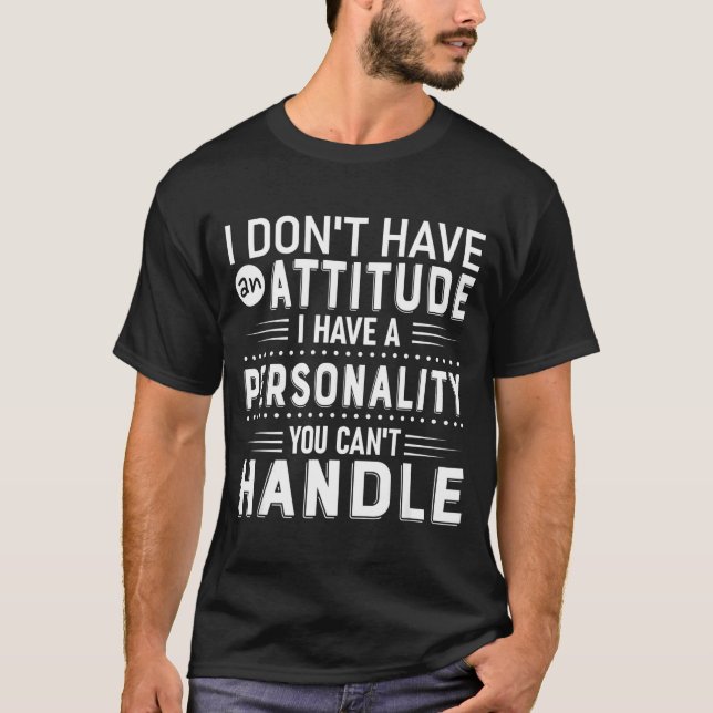 I Don't Have Attitude I've Got A Ity You Cant Hand T-Shirt (Front)