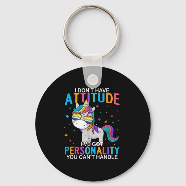 I Don't Have Attitude I've Got Ity You Can't Handl Keychain (Front)