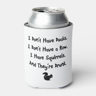 I Don't Have Ducks Can Cooler