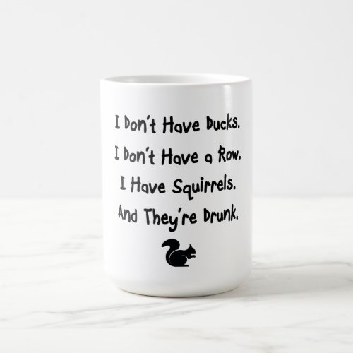 I Dont Have Ducks Coffee Mug