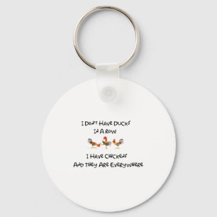 I Dont Have Ducks In A Row  Keychain