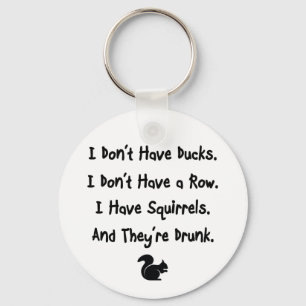 I Don't Have Ducks Keychain