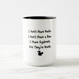I Don't Have Ducks Mug