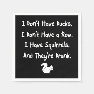 I Don't Have Ducks Napkins