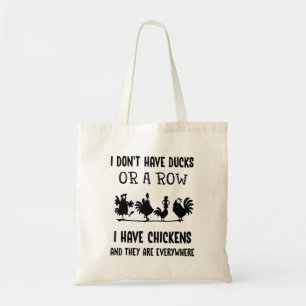 I dont have ducks or a row I have chickens a Tote Bag