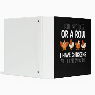 I Dont Have Ducks Or A Row I Have Chickens And The 3 Ring Binder