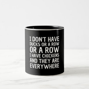 i don't have ducks or a row i have chickens and Two-Tone coffee mug