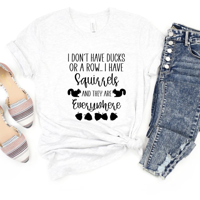 I Don't Have Ducks.. Sarcasm Funny Meme T-shirt (Creator Uploaded)