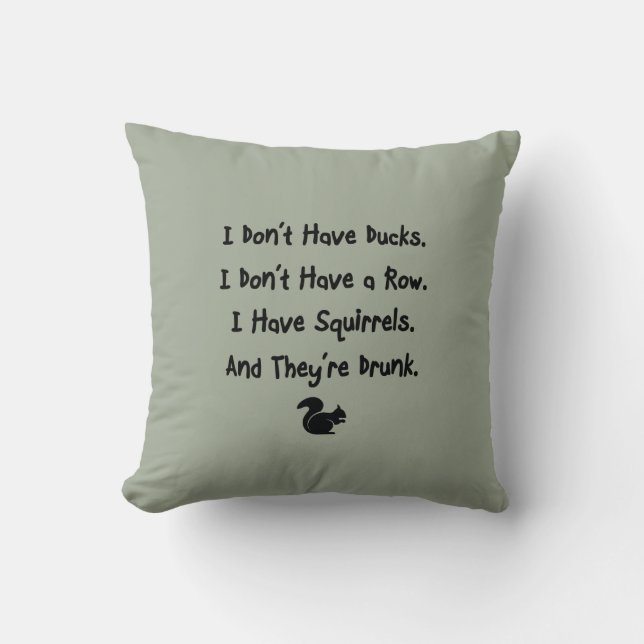 I Don't Have Ducks Throw Pillow (Front)