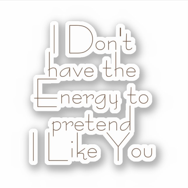 I don't have Energy to Pretend, Aesthetic Funny Sticker (Front)