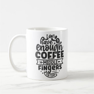 i don't have enough coffee or middle fingers funny mug